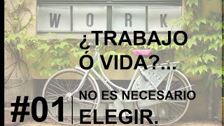 ¿Vivir para trabajar o trabajar para vivir?  (+ Cómo vivir de tu pasión) | Growin Lifecoach