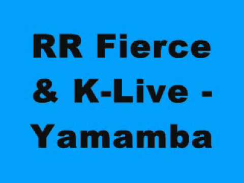 RR Fierce — RR Fierce & K-Live - Yamamba