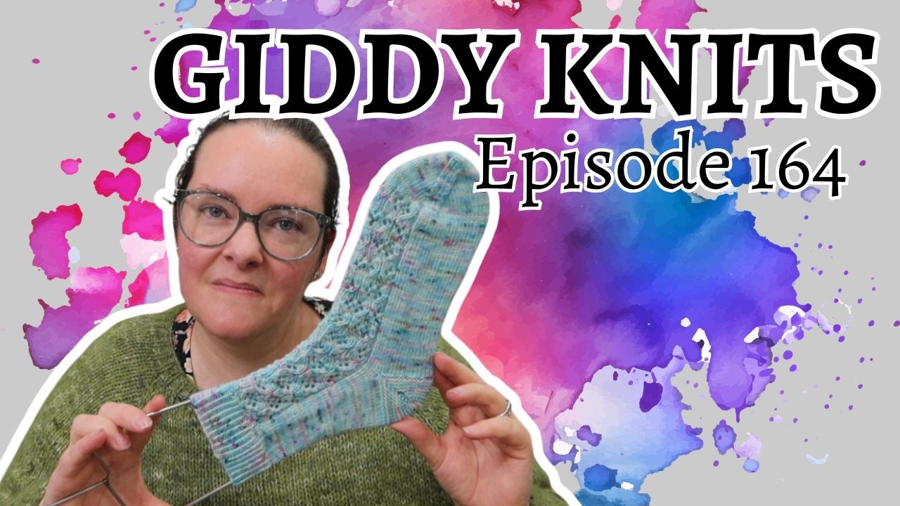 Giddy Knits 🧶 Episode 164 🧶Am I Becoming a Monogamous Knitter?