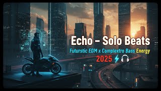 Echo – Solo Beats | Futuristic EDM x Complextro Bass Energy 2025 ⚡🎧 screenshot 2