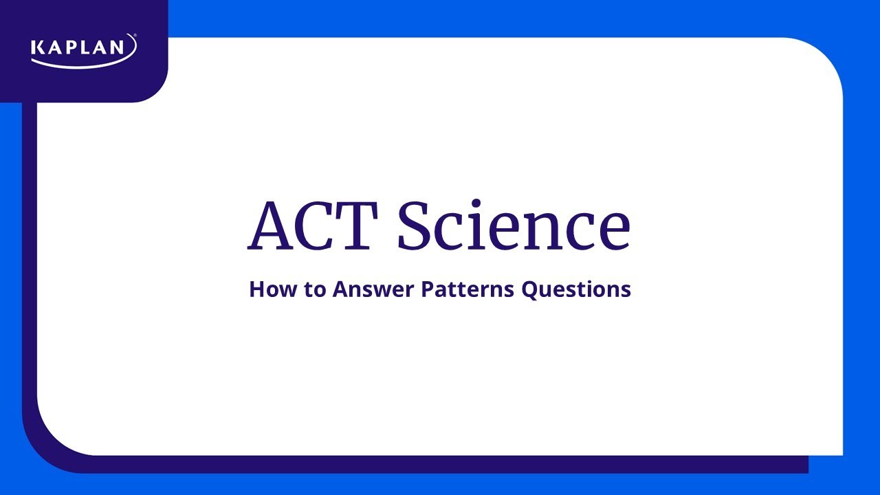 ACT Science: How to Answer Patterns Questions | Kaplan SAT & ACT Prep ...