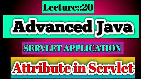Advanced Java Lecture [20] 24 May 2022 On Attribute in Servlet Programming || Smart Java Developer||