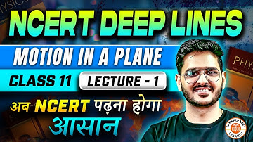 MOTION IN A PLANE CLASS 11 | NCERT DEEP LINES | COMPLETE NCERT FOR NEET 2025 | PHYSICS ACP SIR
