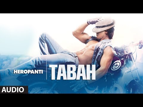 Heropanti: Tabah Full Audio Song | Mohit Chauhan | Tiger Shroff | Kriti Sanon