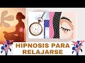 HIPNOSIS para RELAJARSE y ELIMINAR el ESTRÉS- Libérate!!!