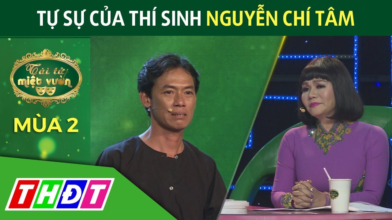 Tự sự của thí sinh Nguyễn Chí Tâm | Tài tử miệt vườn mùa 2 | THDT