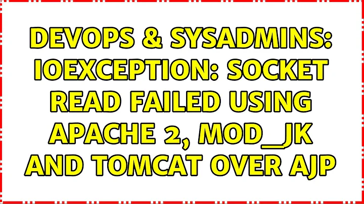 DevOps & SysAdmins: IOException: Socket read failed using Apache 2, mod_jk and Tomcat over AJP