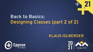 Back to Basics: Designing Classes (part 2 of 2) - Klaus Iglberger - CppCon 2021
