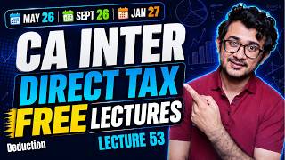 Direct Tax lecture 53 | Free CA CS CMA Inter DT | For May 26 and onwards | #cainter #caintertax