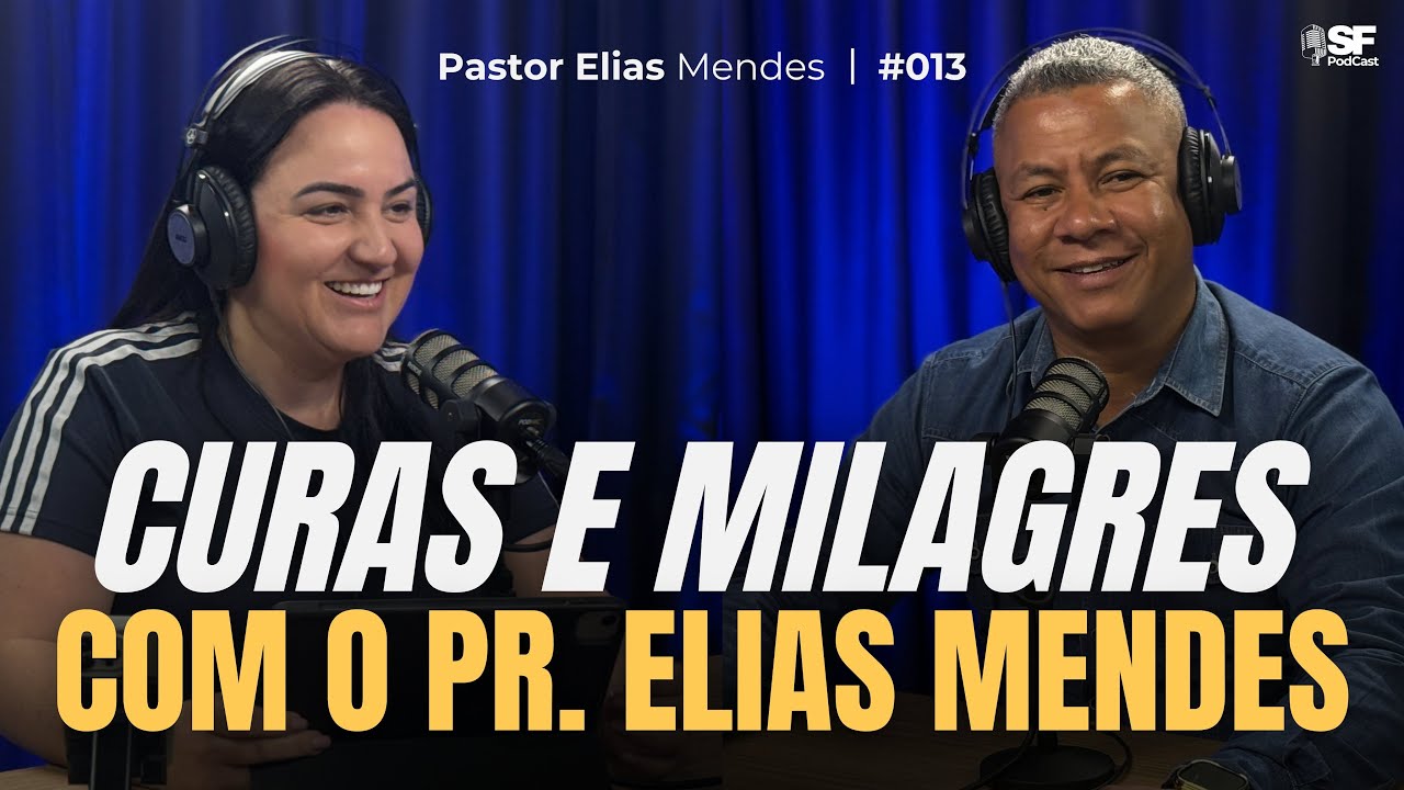 CURAS E MILAGRES | PASTOR ELIAS MENDES | EP #013