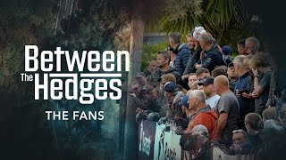 Between the Hedges - Episode 4: The Fans | Isle of Man TT Races