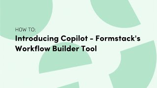 Introducing Copilot - Formstack's Workflow Builder Tool