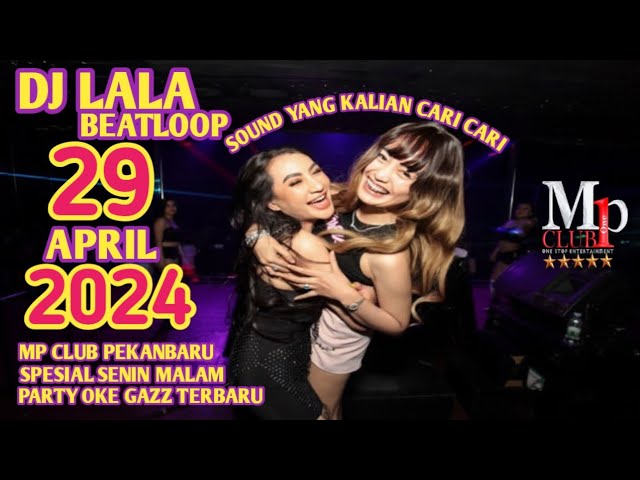 DJ LALA FULL BASS 29 APRIL 2024 MP CLUB PEKANBARU SPESIAL SENIN MALAM PARTY OKE GAZ (YOGI ACIN) class=