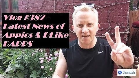 Vlog #382 - Latest News of Appics & DLike DAPPS