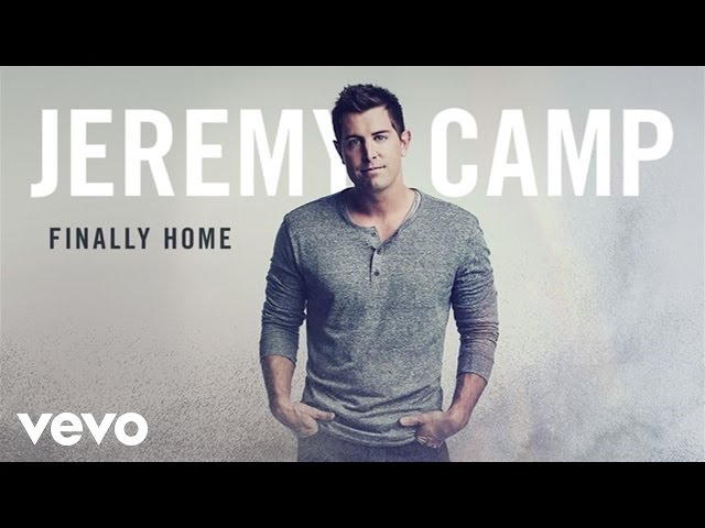 Jeremy Camp - Finally Home