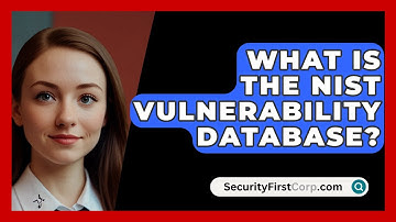 What Is The NIST Vulnerability Database? - SecurityFirstCorp.com