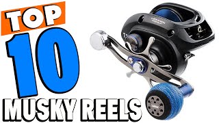 Top 10 Best Musky Reels Review In 2024