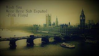 Wish You Were Here Sub Español - Pink Floyd