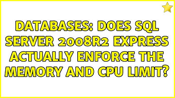 Databases: Does SQL Server 2008R2 Express actually enforce the memory and CPU limit?