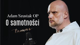 "O kobiecej samotności" o. Adam Szustak [TAMAR. Wszystkie nieszczęścia kobiet] @Langusta na palmie