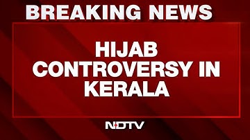 Kerala News Today | Shutdown, Politics As Hijab Row Breaks Out In Christian School In Kerala