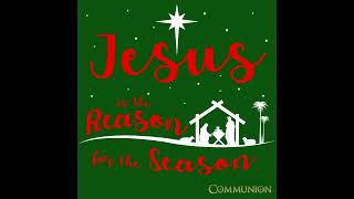 Jesus is the reason for the season | Communion ft. Chris Adams &amp; OLQM choir (Christmas rap song)