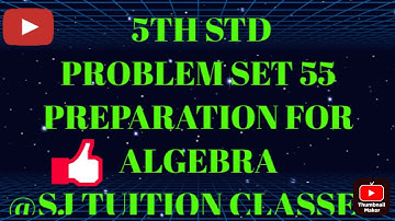 5th std problem set 55 preparation for algebra solution @sjtuitionclasses8229