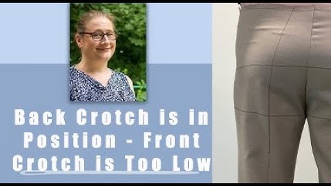 Pants Fitting - Back Crotch Curve Is Correct and Front Crotch Curve is too Low