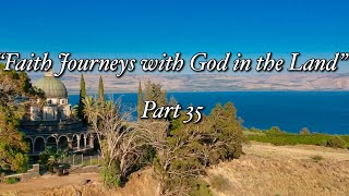 “Faith Journeys with God in the Land” Part 35