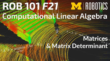 ROB 101 Fall 2021: Matrices & Matrix Determinant