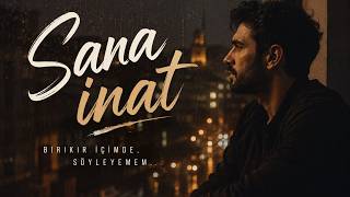 Sana İnat - Birikir İçimde Yeni Türkçe Slow Şarkı