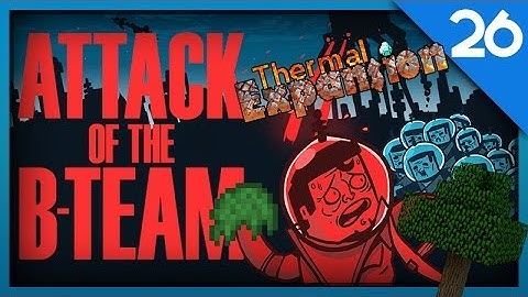 Attack of the B-Team : Episode 26 - THERMAL EXPANSION & MOSS !!!