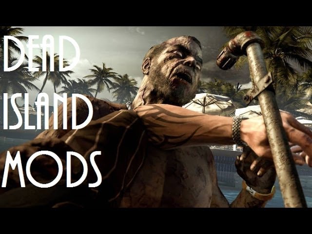 Dead Island: INSANE MODS! (Xbox 360) - YouTube