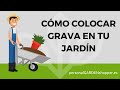 CÓMO COLOCAR GRAVA O GRAVILLA EN TU JARDÍN TÚ MISMO