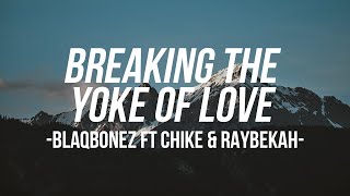 Breaking The Yoke Of Love - Blaqbonez ( Lyrics Visuals )