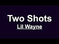 Lil Wayne Two Shots Lyrics mp3