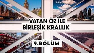 VATAN ÖZ İLE BİRLEŞİK KRALLIK - 9. BÖLÜM | Kanal Avrupa