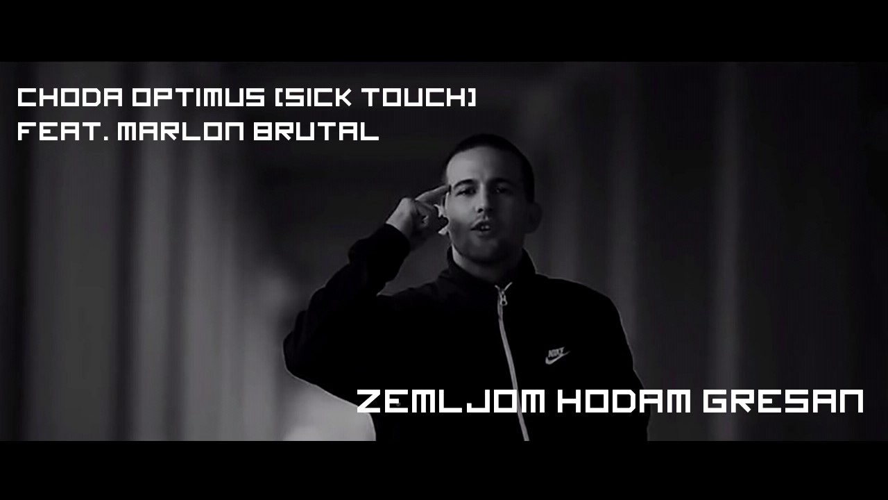 Choda Optimus (Sick Touch) feat. Marlon Brutal - Zemljom Hodam Gresan