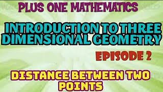 PLUS ONE MATHEMATICS//INTRODUCTION TO 3 D//PART-2//DISTANCE BETWEEN TWO POINTS