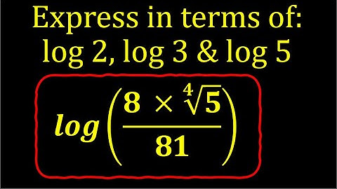 Write in terms of log2, log3 and log5 | Logarithms