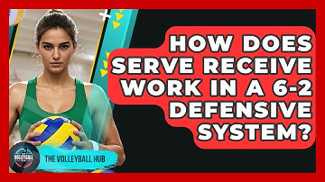 How Does Serve Receive Work In A 6-2 Defensive System? - The Volleyball Hub