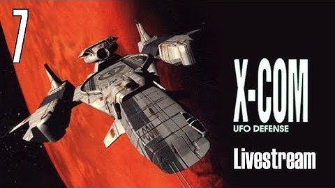 X-COM: UFO Defense (Superhuman/Stream) Part 7