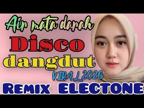 AIR MATA DARAH DISCO DANGDUT VIRAL 2026 REMIX ELECTONE 