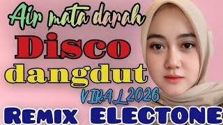 Download Lagu AIR MATA DARAH DISCO DANGDUT VIRAL 2026 REMIX ELECTONE  MP3