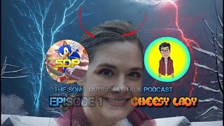 The Sonic Guys Chat Talk Podcast Episode 1|Cheesy Lady