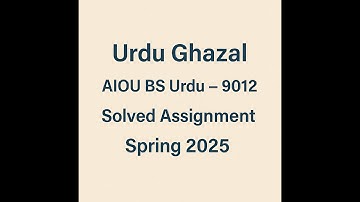 AIOU 9012 | BS Urdu (2.5 Year) | Urdu Ghazal | Assignment Solution 2025