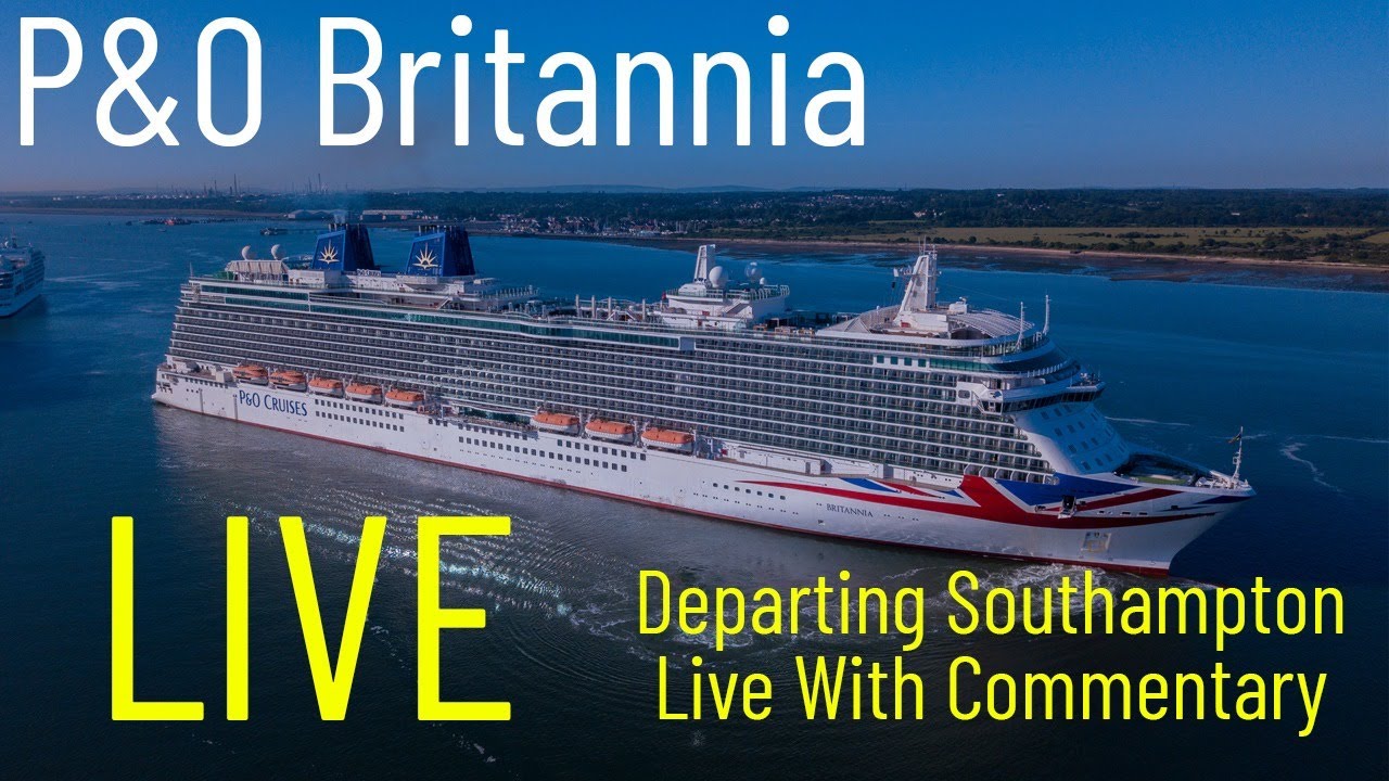 P O Britannia Departing Port Of Southampton Live Stream With Commentary Youtube
