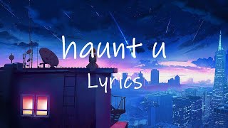 Lil Peep - haunt u (Lyrics) my time is here and i'm makin' it clear oh i love you my dear