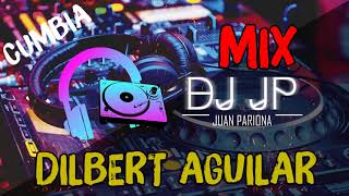 Mix Dilbert Aguilar - Lo Mejor de Dilbert Aguilar (CUMBIA PERUANA) By Juan Pariona | DJ JP