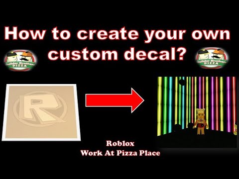 How To Create Your Own Custom Decal Or Giant Poster Roblox Work At Pizza Place Youtube - free decals for roblox pizza place